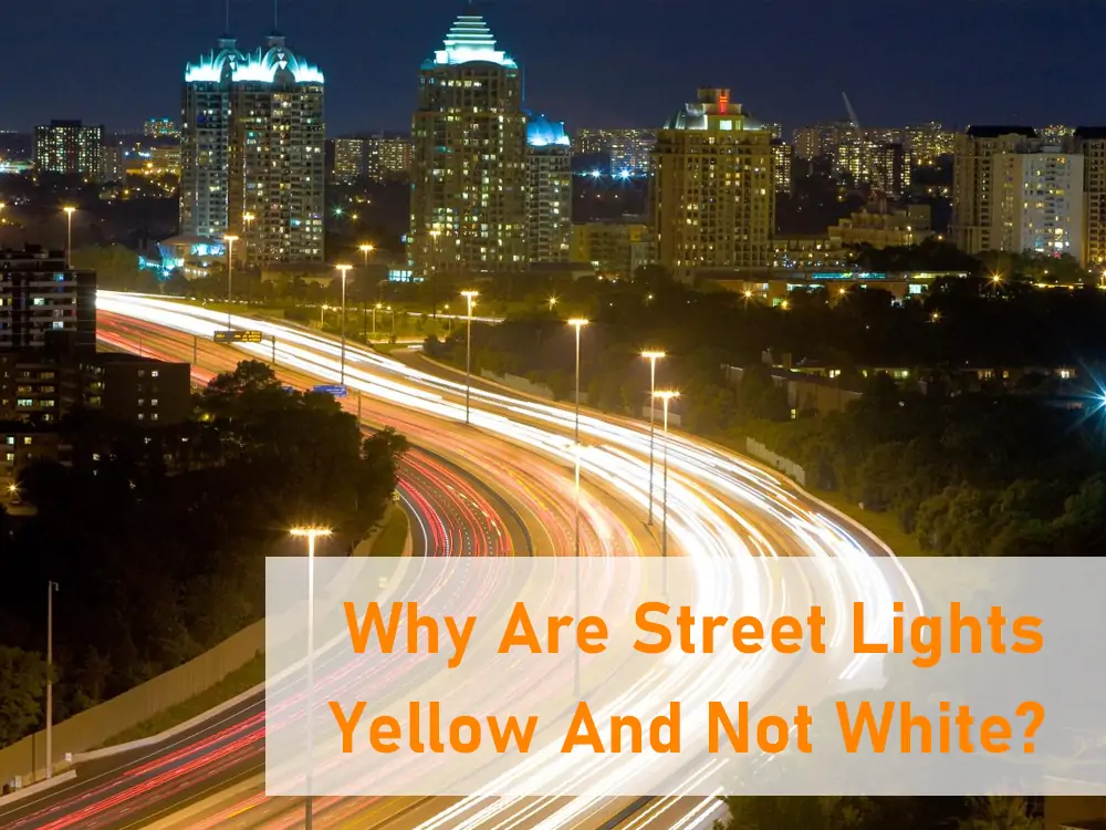 por que as luzes da rua são amarelas e não brancas