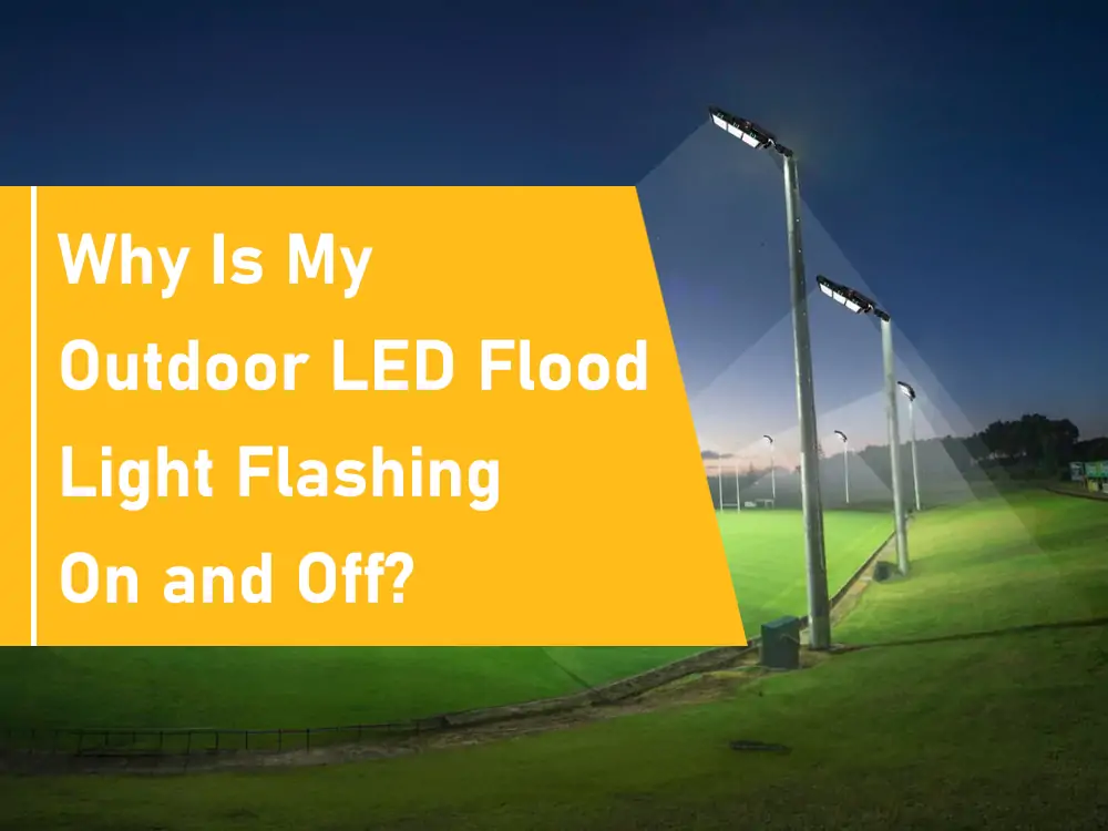 why is my outdoor led flood light flashing on and off