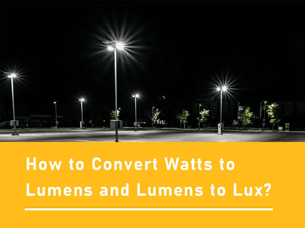 convert watts to lumens and lumens to lux